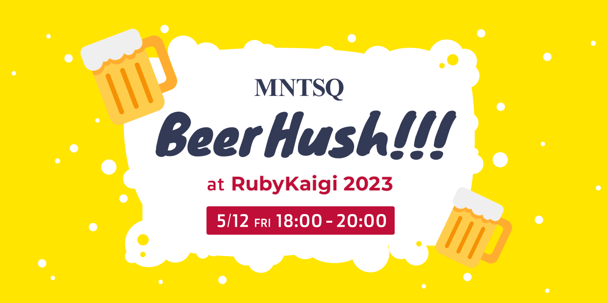 MNTSQ Beer Hush!!! at RubyKaigi 2023