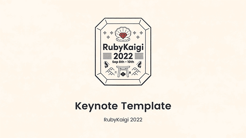 RubyKaigi 2022 Keynote Template